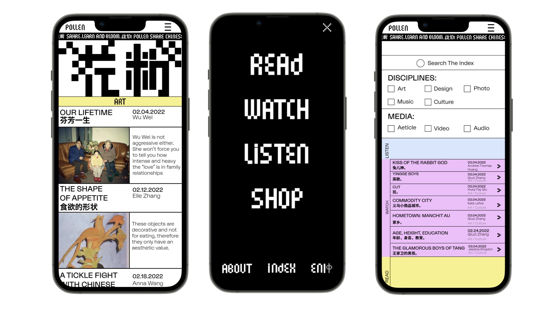 Three smartphones display different content. On the left, a screenshot shows “OUR LIFETIME” by Wu Wei, with text about relationships and food. The center phone displays “READ WATCH LISTEN SHOP” vertically, with “ABOUT” at the bottom. The right phone shows “POLLEN” with “LISTEN” below it, with “DISCIPLINES” above and “MEDIA” below.