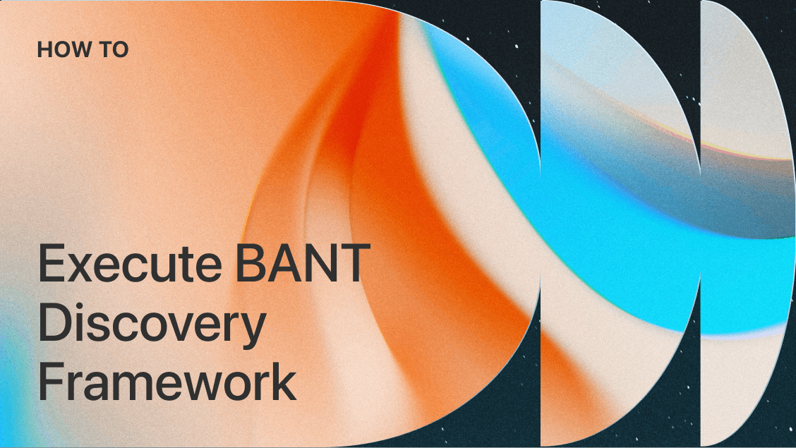 Executing BANT Discovery Framework