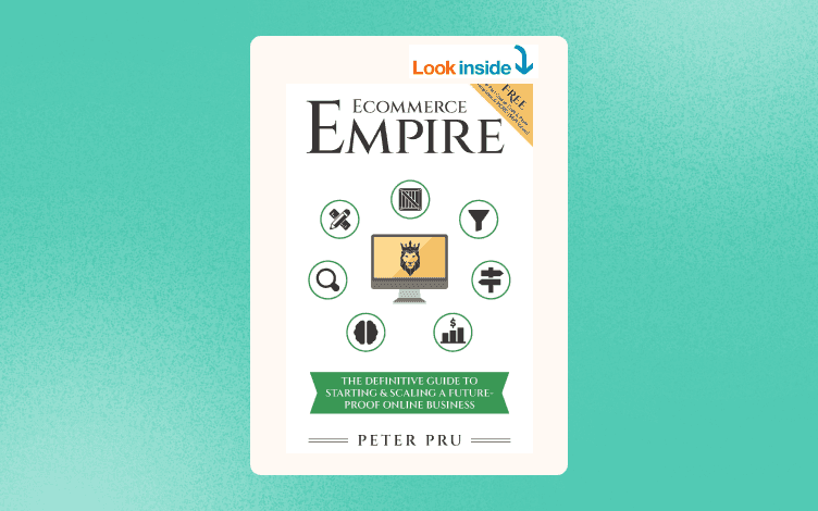 Ecommerce Empire: The Definitive Guide To Starting & Scaling A Future-Proof Online Business