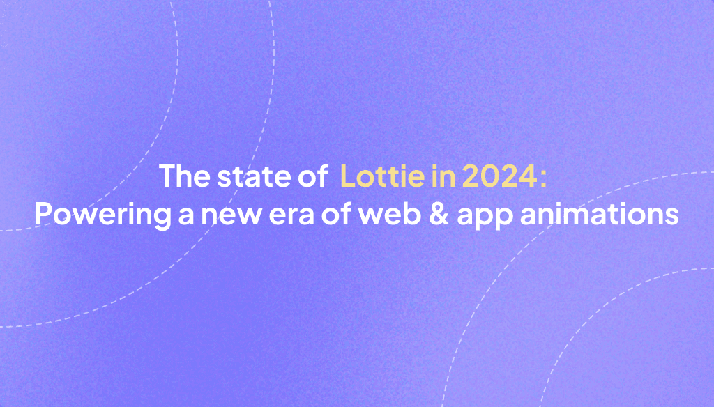 The State of Lottie in 2024: Powering a New Era of Web & App Animations