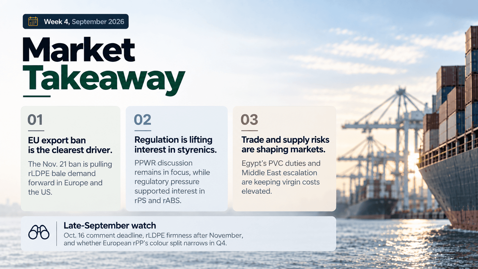 Market takeaway for Week 4 September 2026 highlighting the EU export ban, stronger interest in recycled styrenics, and trade and supply risks affecting virgin resin costs.