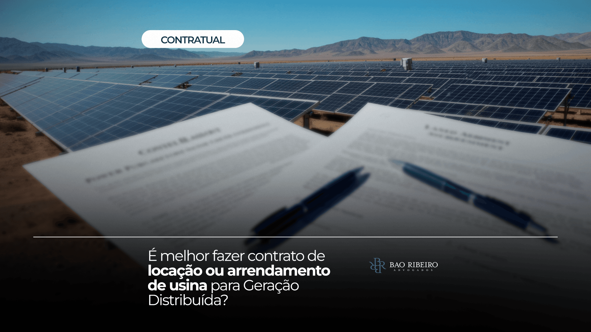É melhor fazer contrato de locação ou arrendamento de usina para geração distribuída? - Bao Ribeiro