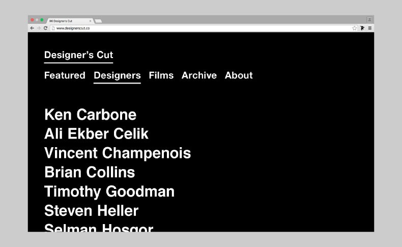 A screenshot displays a website with a black background and white text. The top navigation bar includes "Designer’s Cut," "Featured," "Designers," "Films," "Archive," and "About." Below, a list of names is displayed: "Ken Carbone," "Ali Ekber Celik," "Vincent Champenois," "Brian Collins," "Timothy Goodman," "Steven Heller," and "Selman Hossoer." The website is viewed in a web browser with a light gray bar at the top.