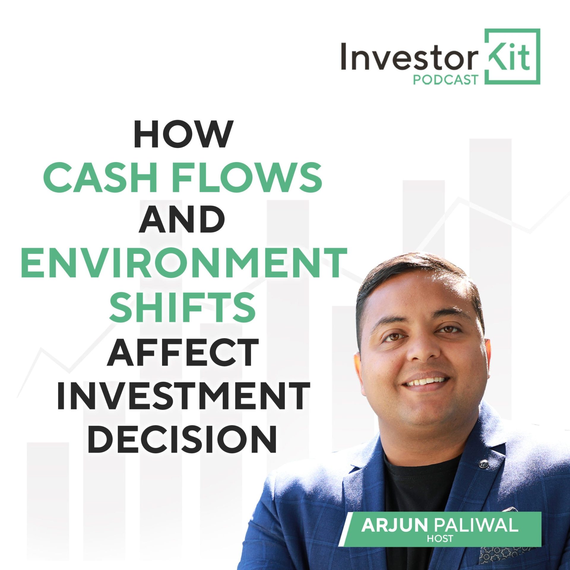 Investor Kit podcast cover: How cash flows and environment shifts affect investment decision