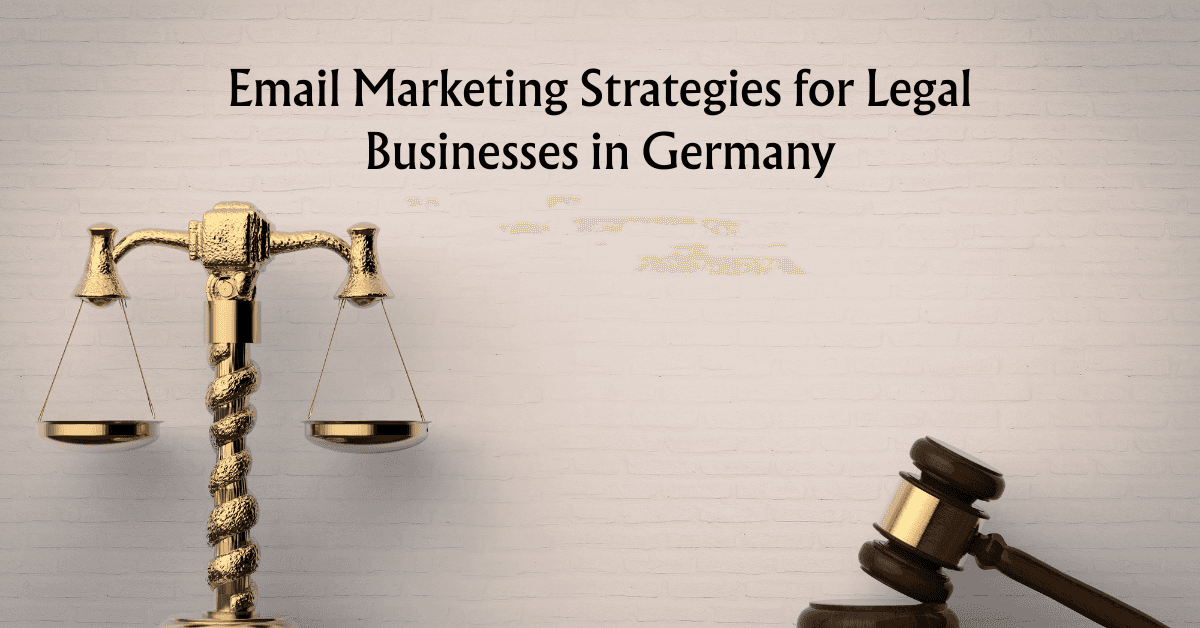 Best Email Marketing Strategies for Legal Businesses in Germany