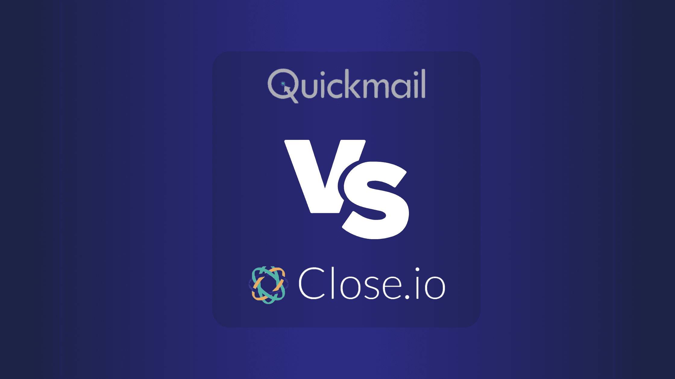 Quickmail Vs Close: Which Tool Enhances Your Sales and Email Marketing Efforts?