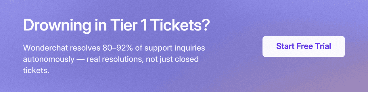 Drowning in Tier 1 Tickets? Wonderchat resolves 80–92% of support inquiries autonomously — real resolutions, not just closed tickets. Try Wonderchat Free