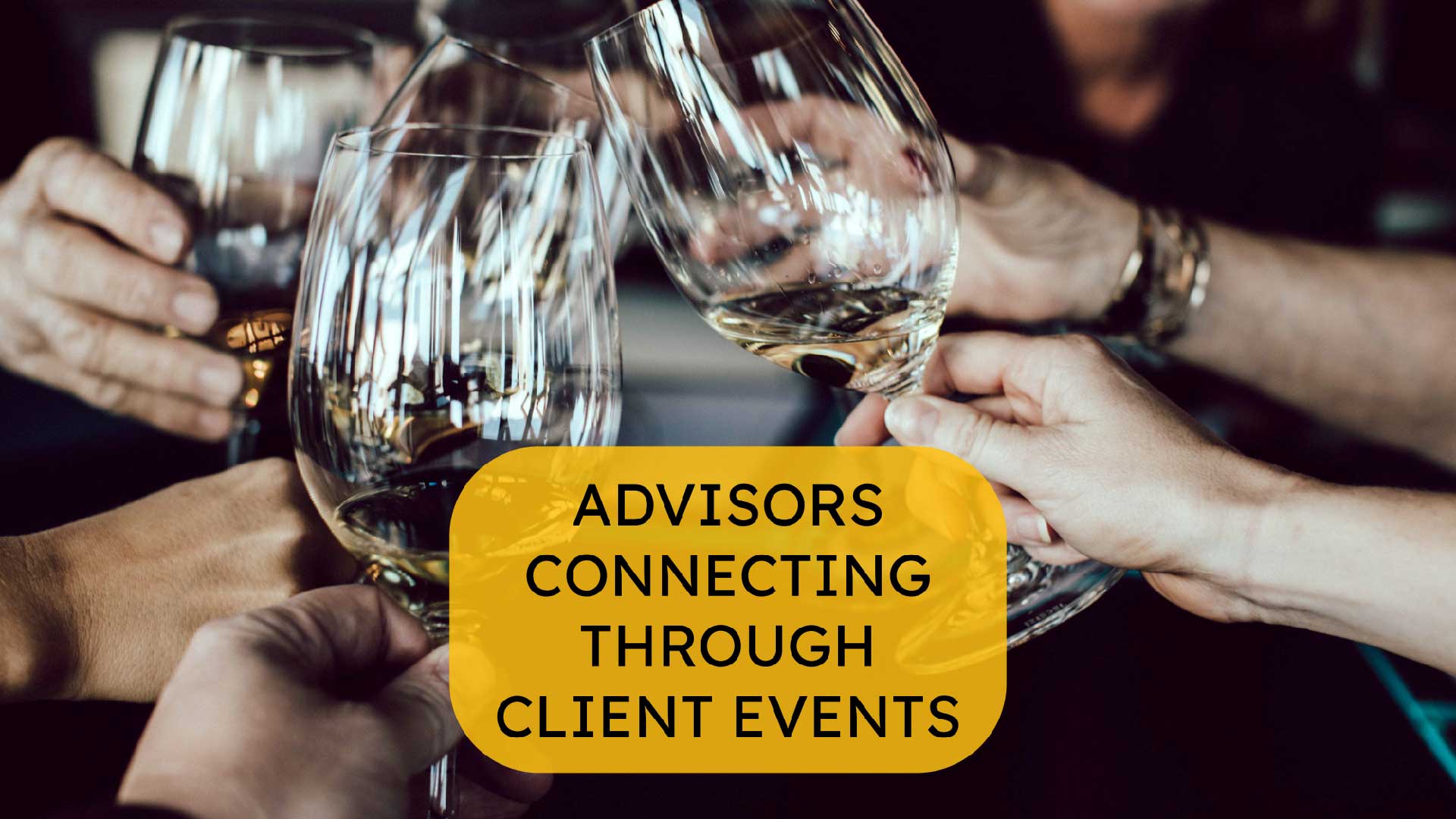 Advisors Connecting through Client Events