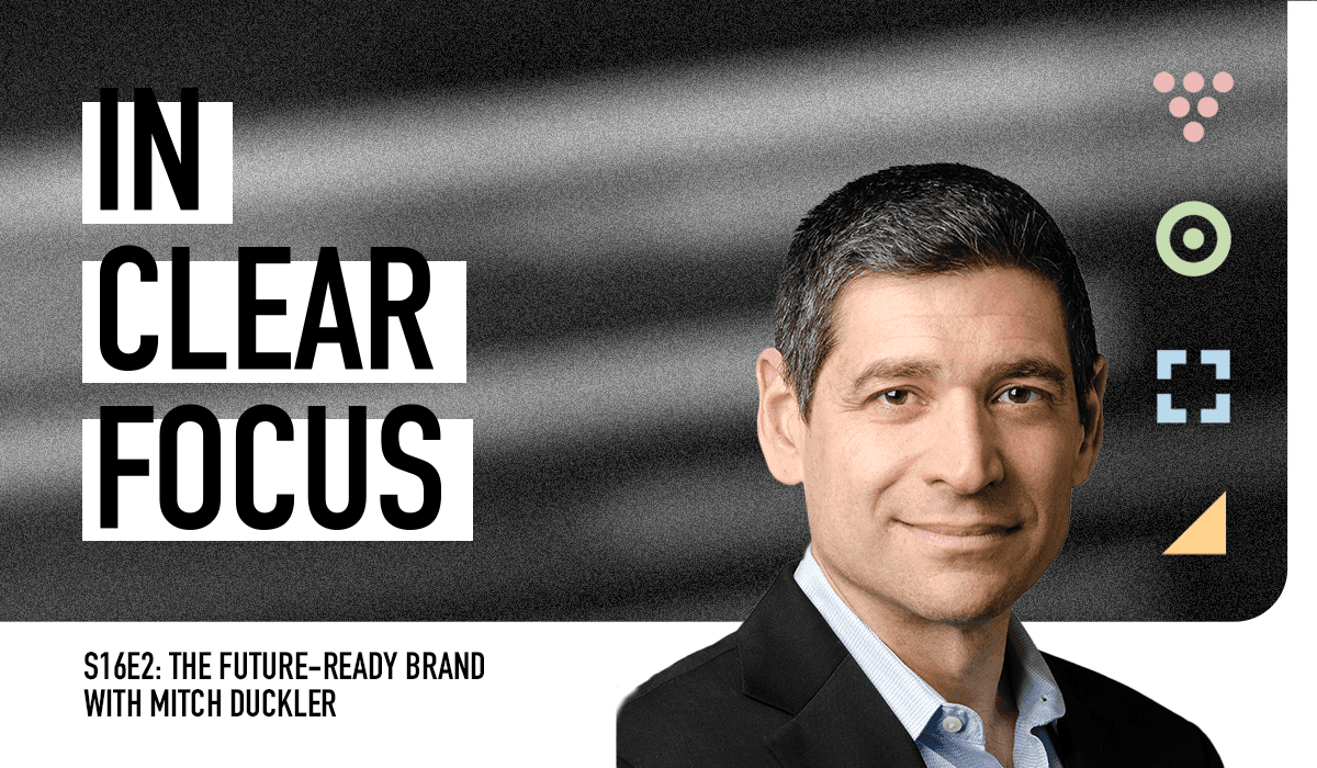 Podcast cover art for In Clear Focus episode The Future-Ready Brand with Mitch Duckler