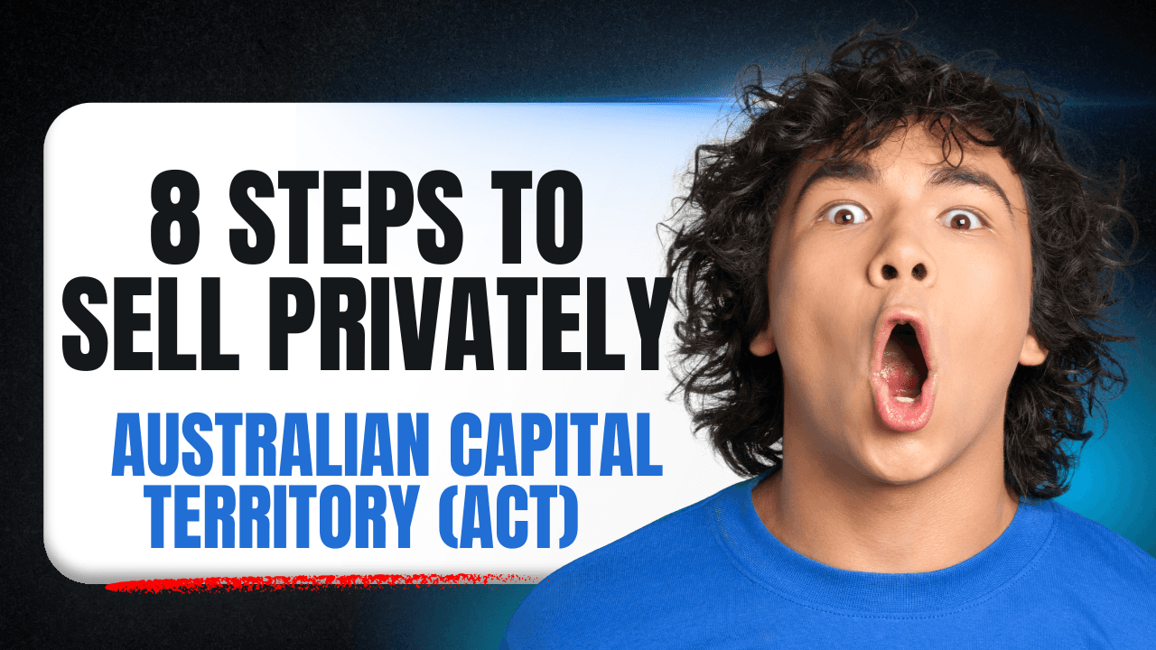 8 Steps to Selling Your Home Privately in Australian Capital Territory (ACT) 