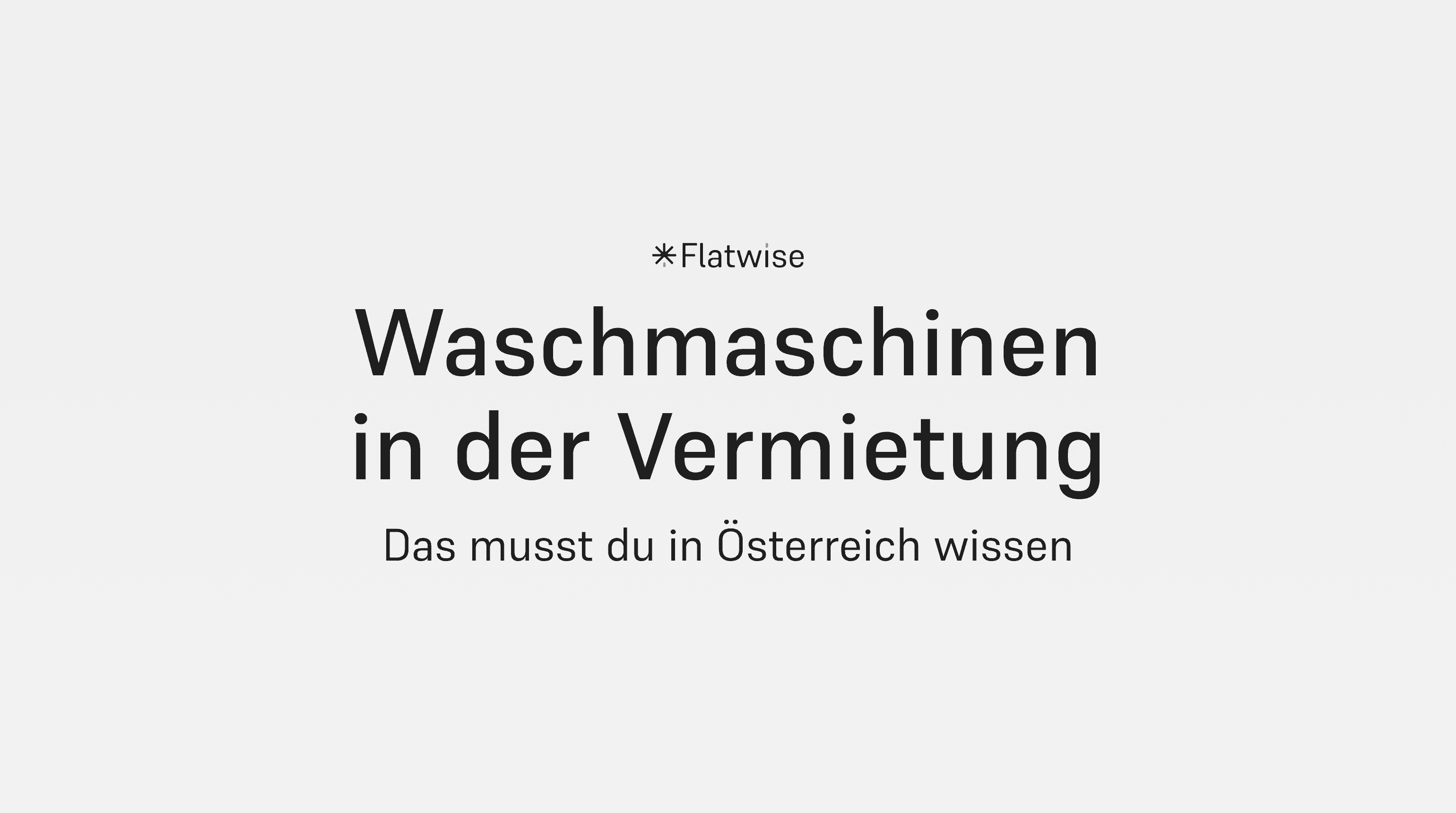 Das Titelbild zeigt den Titel "Waschmaschinen in der Vermietung", den Untertitel "Das musst du in Österreich wissen" sowie das Flatwise Logo.
