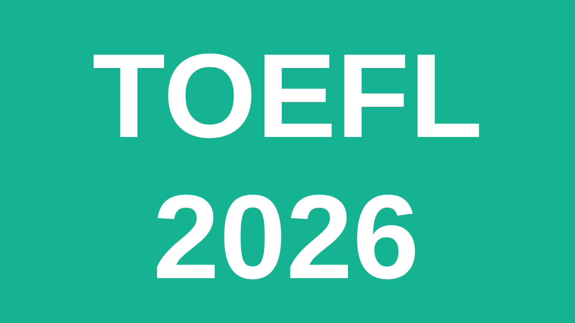 Yeni TOEFL 2026 Rehberi: Sınavda Neler Değişti? Tüm Yenilikler ve Puanlama Sistemi