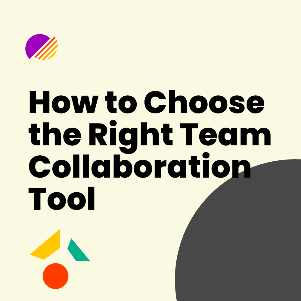 How to Choose the Right Team Collaboration Tool