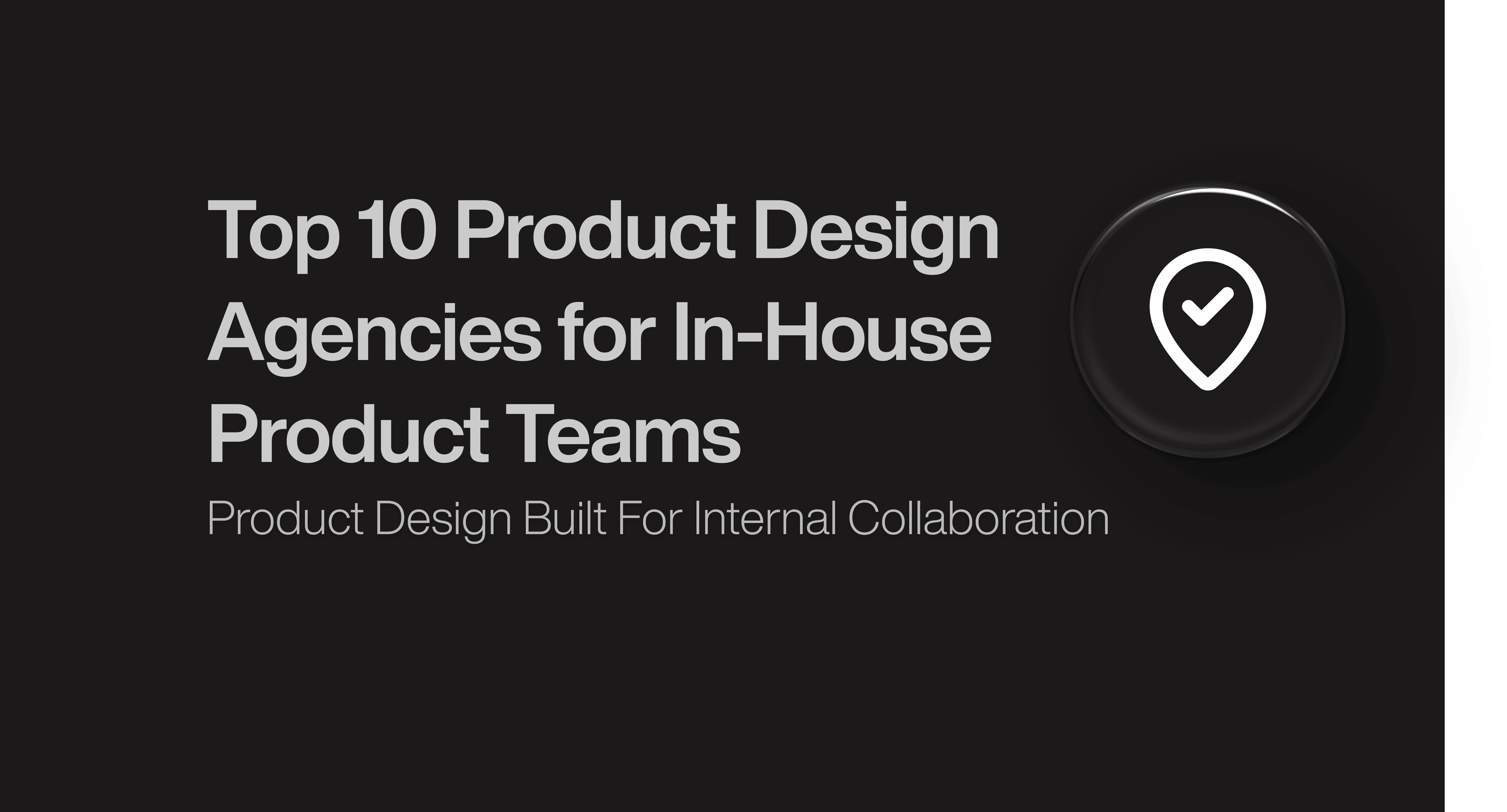 Top 10 Product Design Agencies for In-House Product Teams