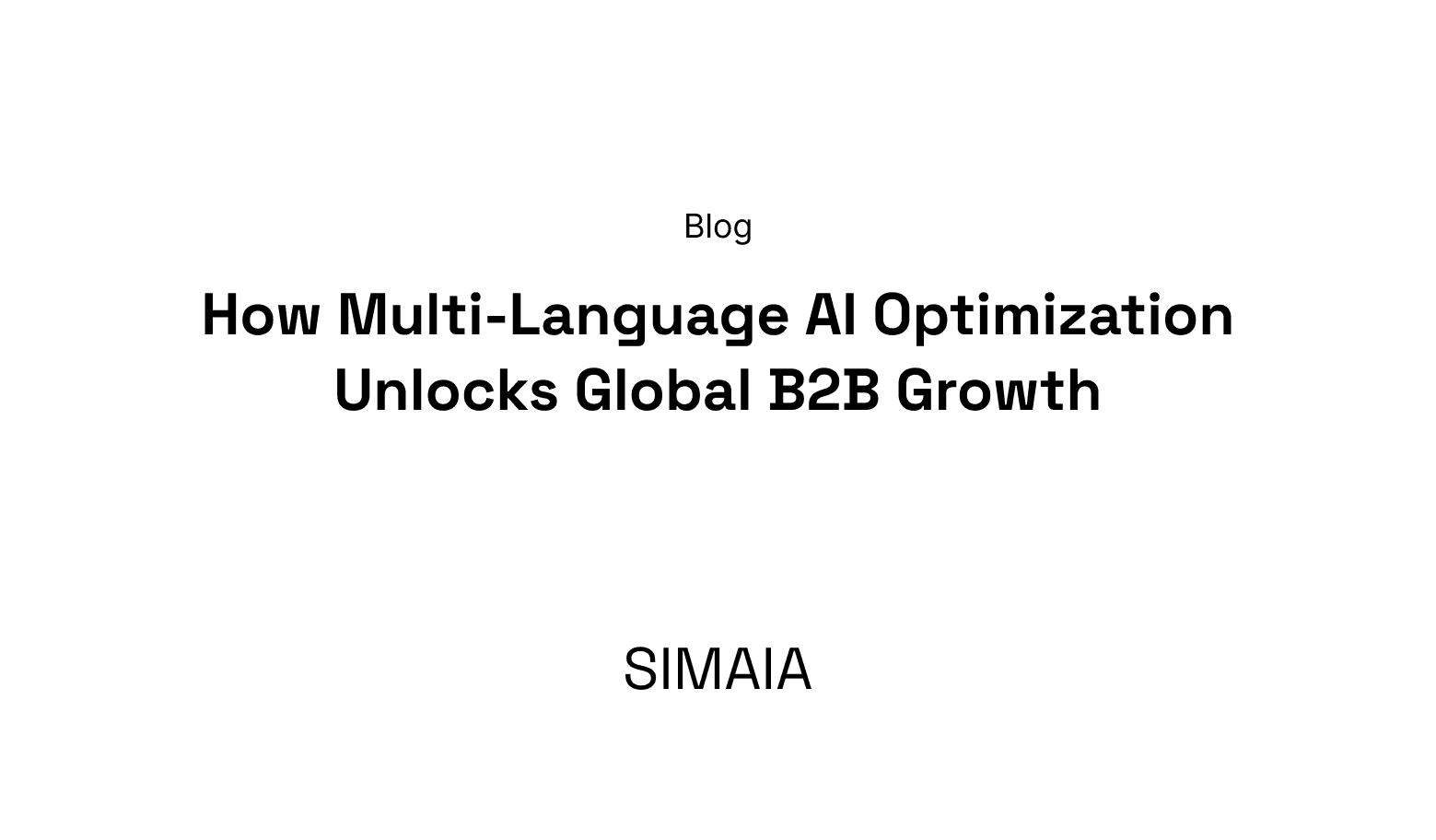 Blog How Multi-Language AI Optimization Unlocks Global B2B Growth SIMAIA