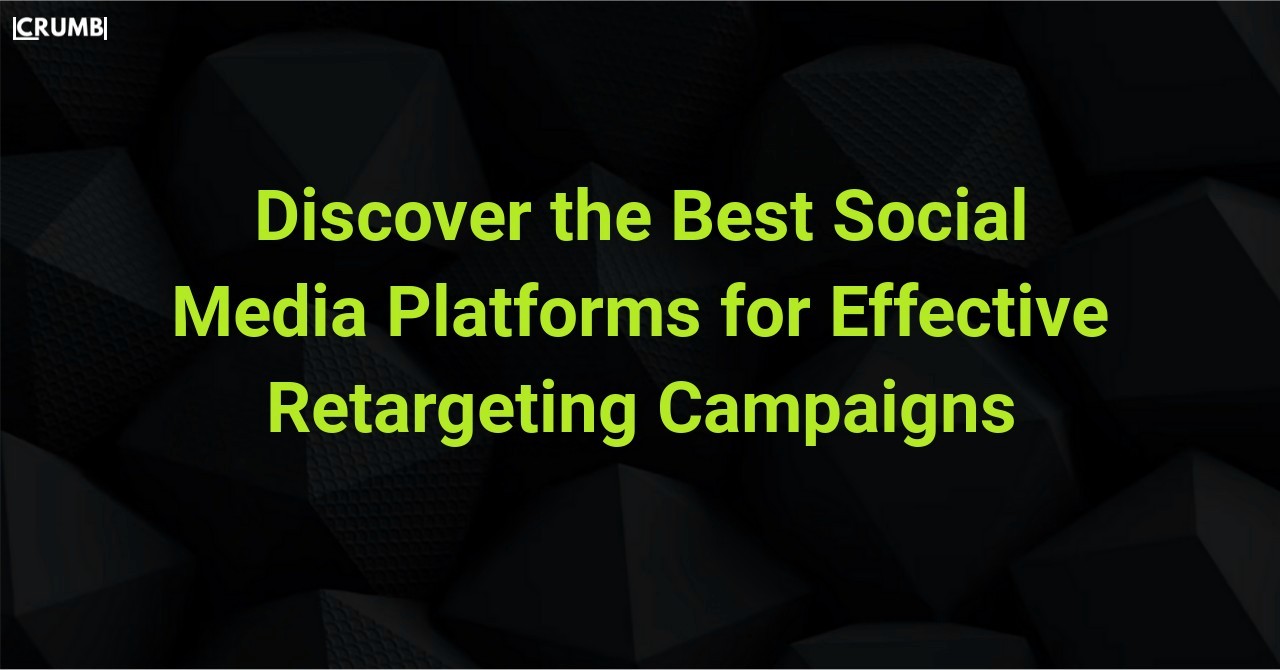 Best Social Media Platforms for Effective Retargeting