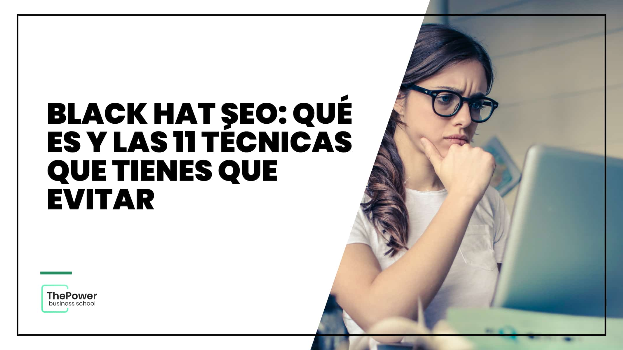 Black hat SEO: qué es + 11 técnicas que tienes que evitar