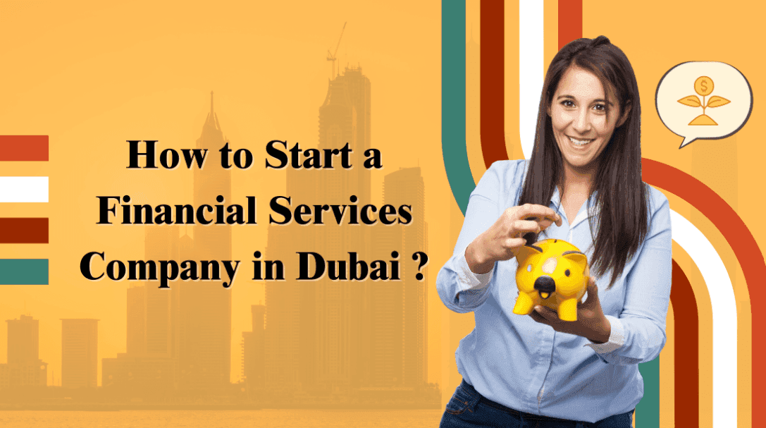 How to Start a Financial Services business in Dubai ?