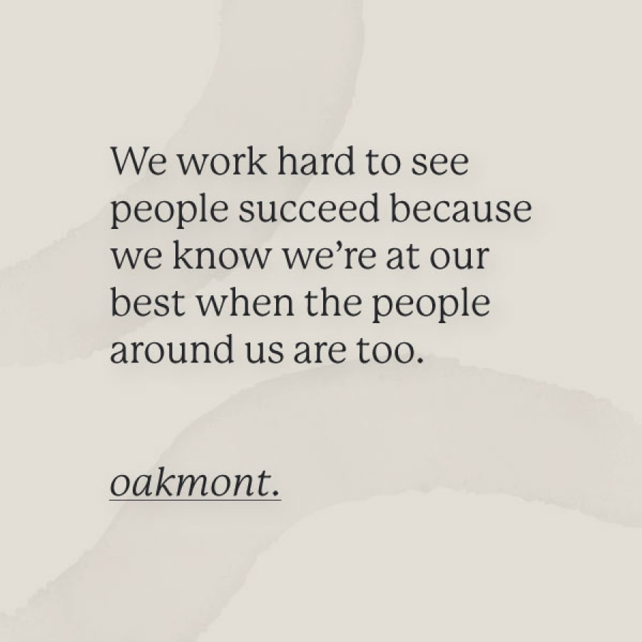 Value statement for Oakmont that reads "We work hard to see people succeed becuase we're at our best when the people around us are too."