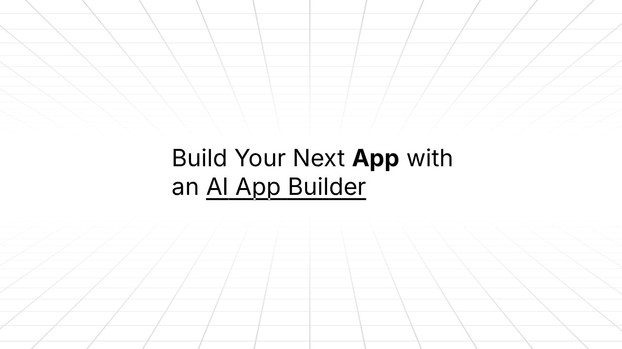 Minimalist graphic with a light gray grid background and centered black text reading ‘Build Your Next App with an AI App Builder,’ with ‘App’ bolded and ‘AI App Builder’ underlined.