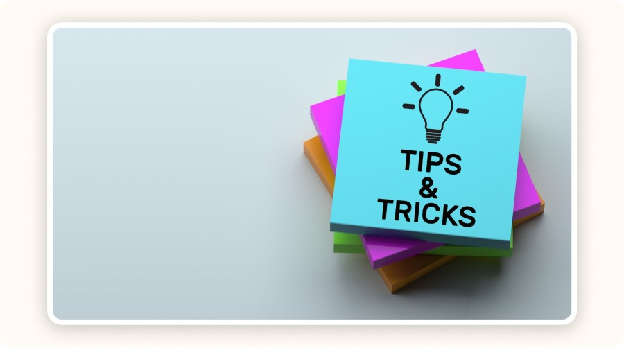 “Tips & Tricks” notes