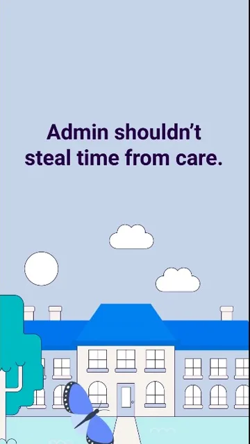 Opens on the line “Admin shouldn’t steal time from care.”
