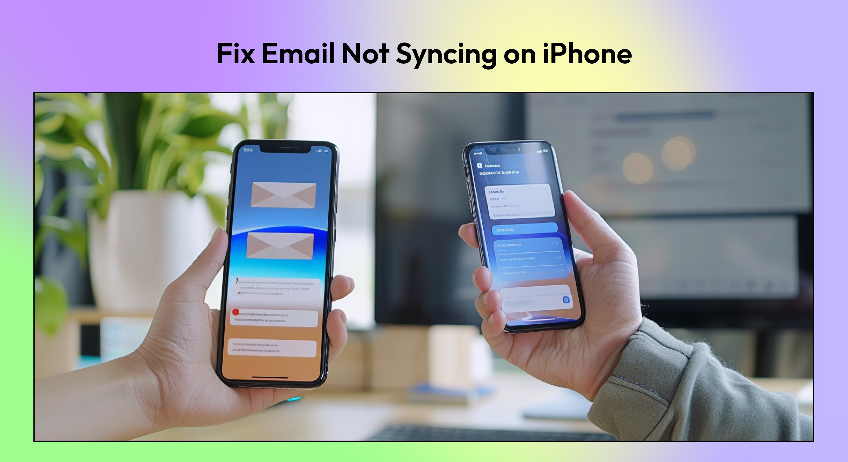 Fix Email Not Syncing on iPhone: Step-by-Step Setup Guide