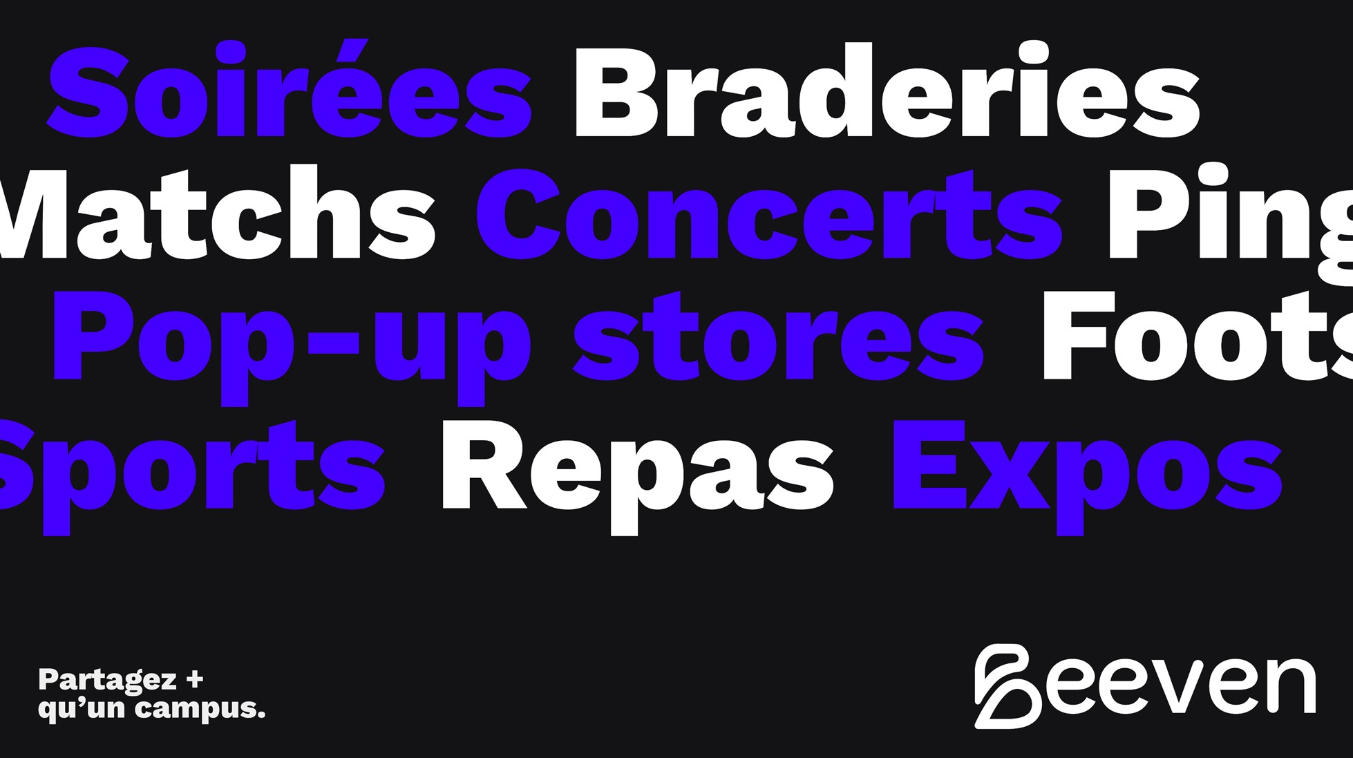 Soirées, braderies, matchs, concerts, pop-up, foot, sports, repas, expos.