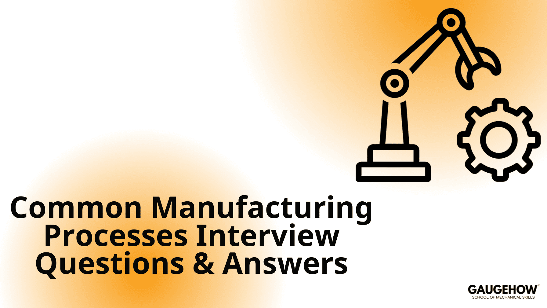 manufacturing processes interview questions