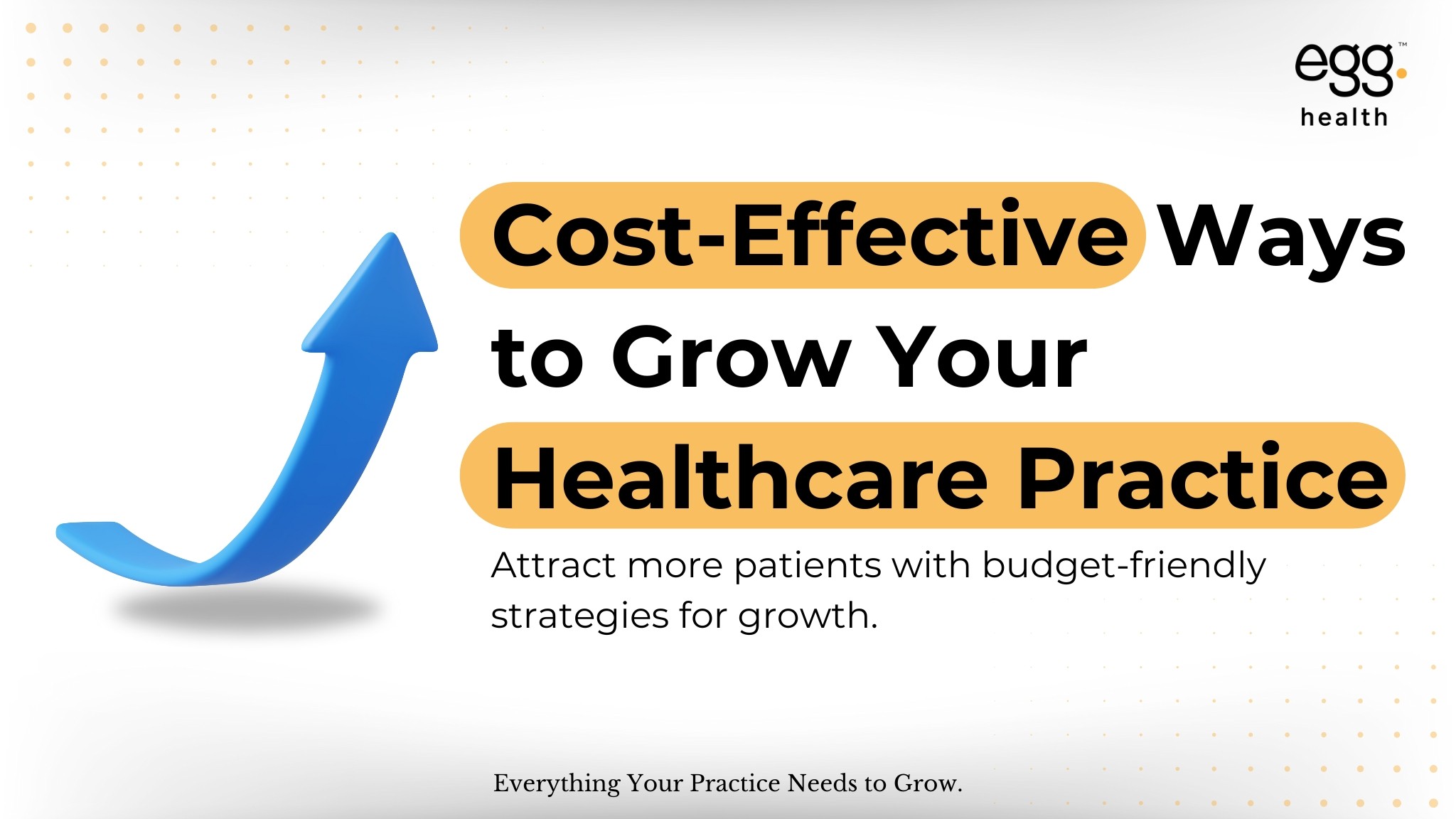 Budget-friendly strategies to grow your healthcare practice and attract more patients, represented by an increasing arrow icon.