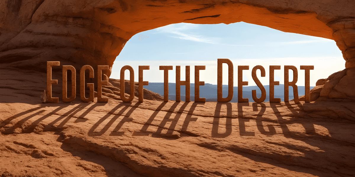 Text 'Edge of the Desert' in bold letters superimposed on a desert landscape with rocky formations and clear blue sky.