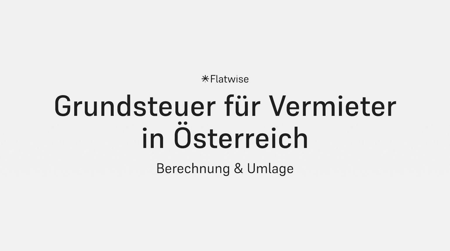 Das Titelbild zeigt den Titel "Grundsteuer für Vermieter in Österreich", den Untertitel "Berechnung & Umlage" sowie das Flatwise Logo.