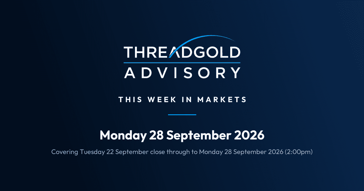 Threadgold Advisory: This Week in Markets: Monday 28 September 2026