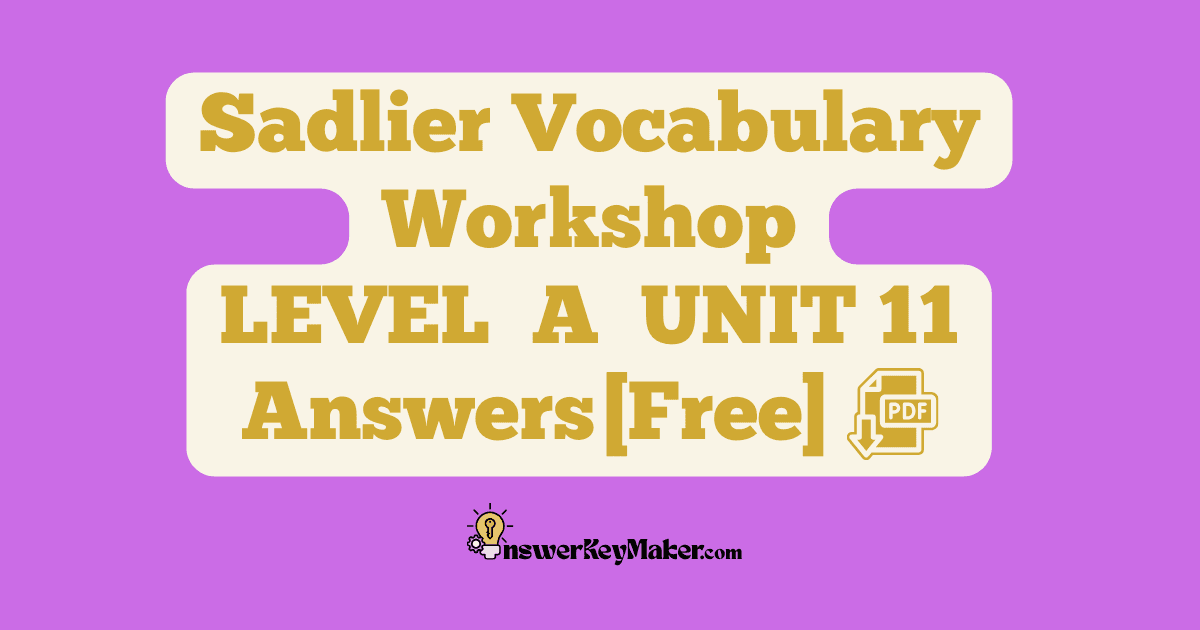 Download free Sadlier Vocabulary Workshop LEVEL A UNIT 11 PDF with answer key.