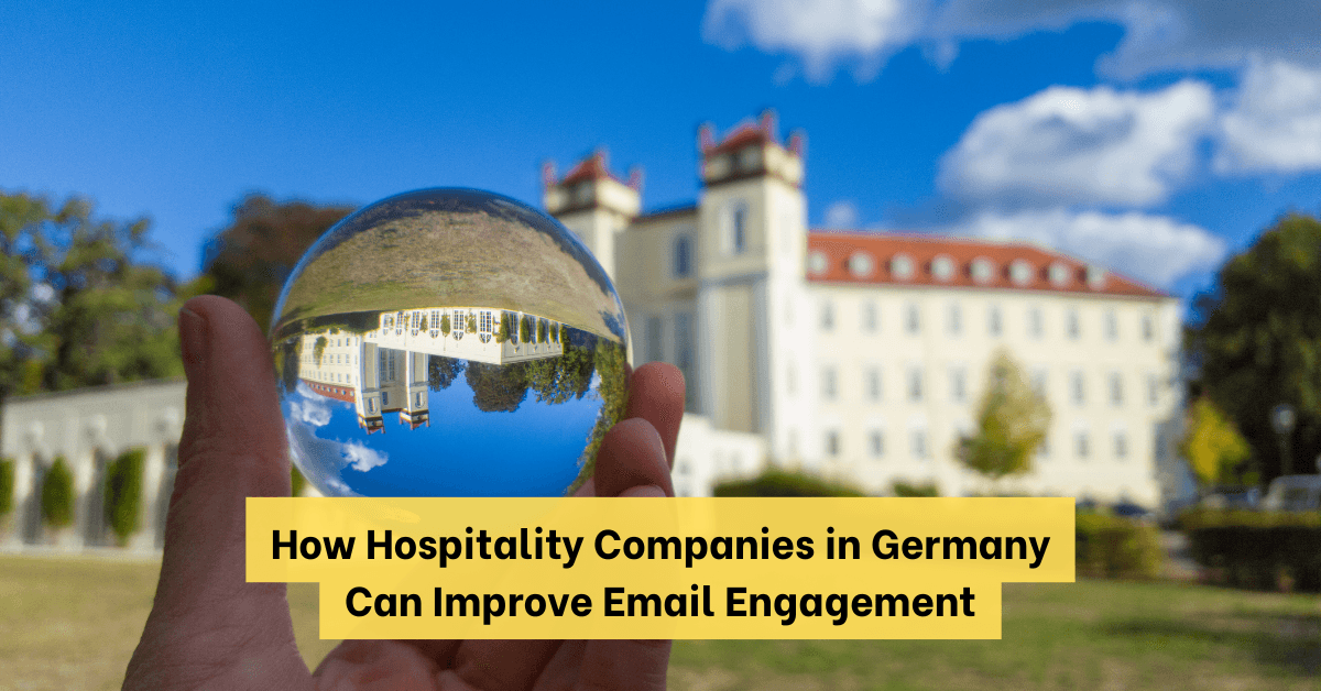 How Hospitality Companies in Germany Can Improve Email Engagement