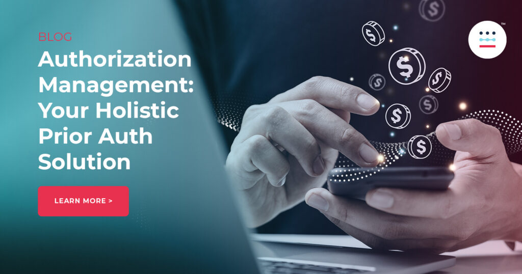 Authorization Management: Your Holistic Prior Authorization Solution