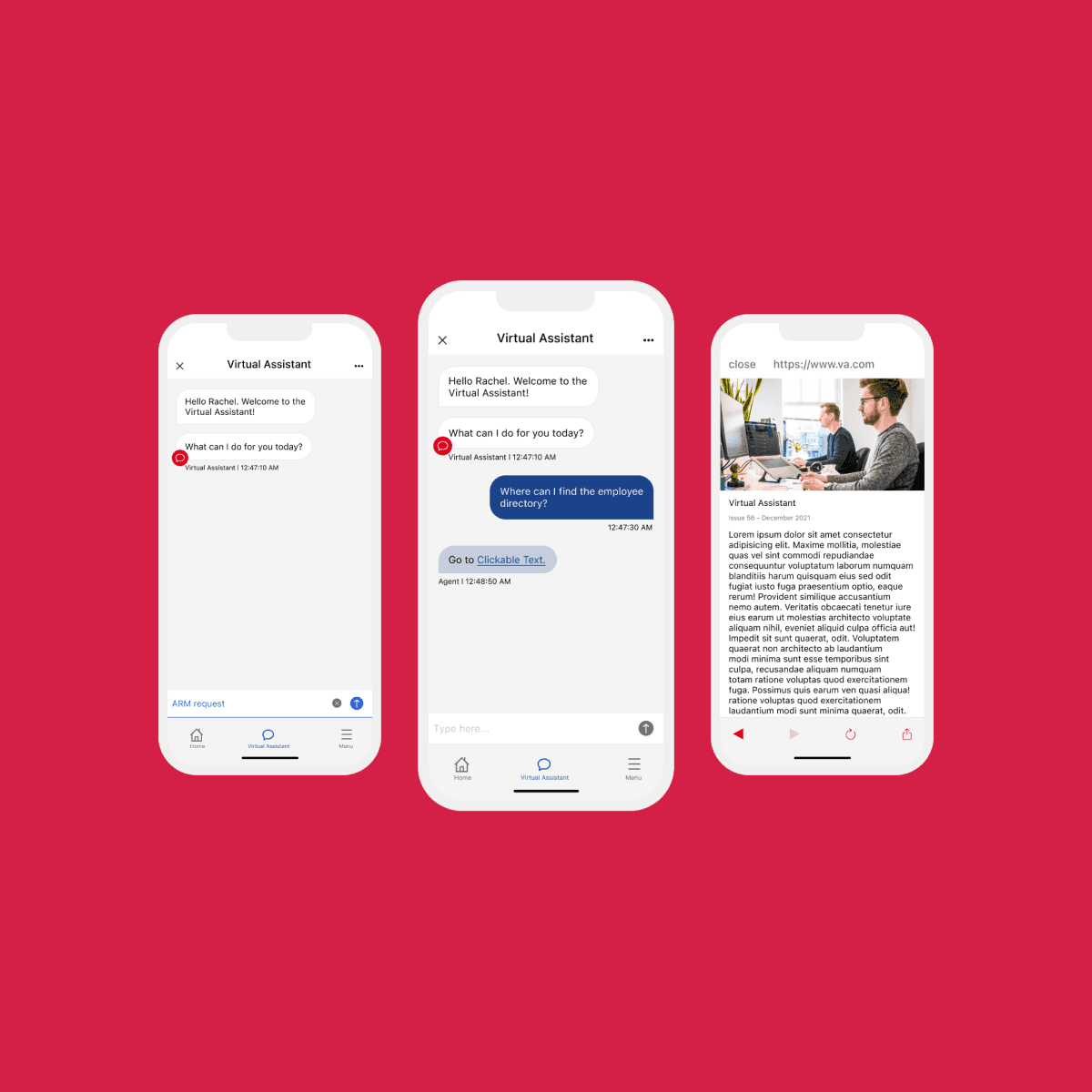 Image of three wireframes: the first shows a user typing'ARM request' into the virtual assistant; the second shows the user receiving a response with a link after asking, 'where can I find the employee directory?", the third shows the directory link opened with reading material."