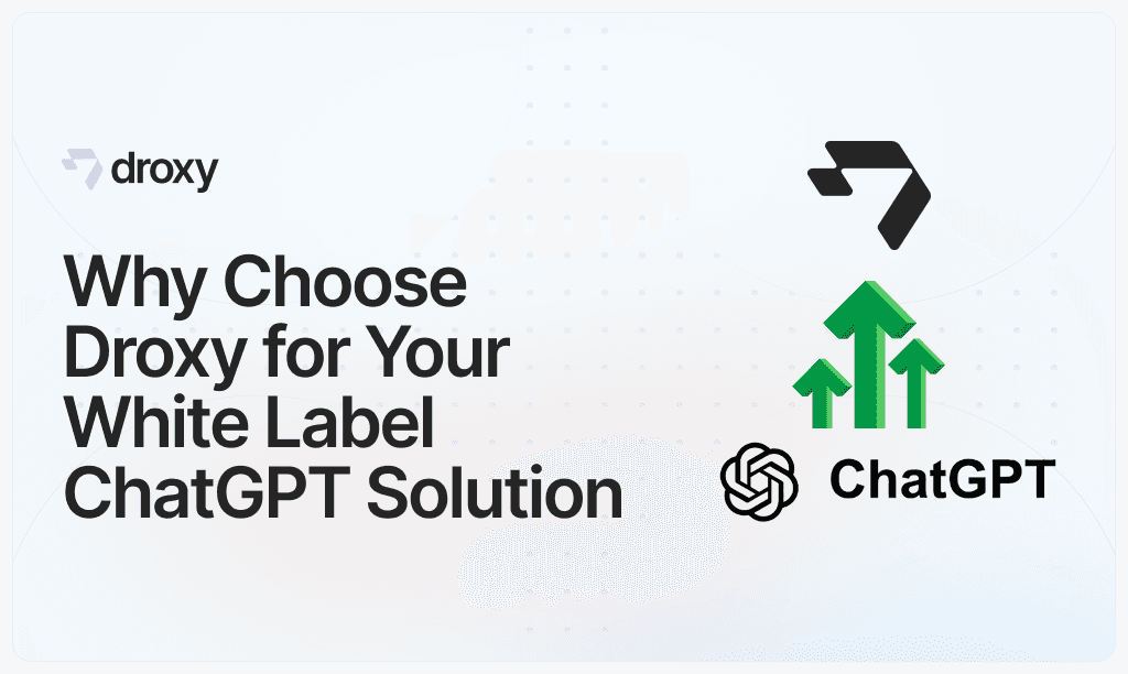Why Choose Droxy for Your White Label ChatGPT Solution - Droxy AI