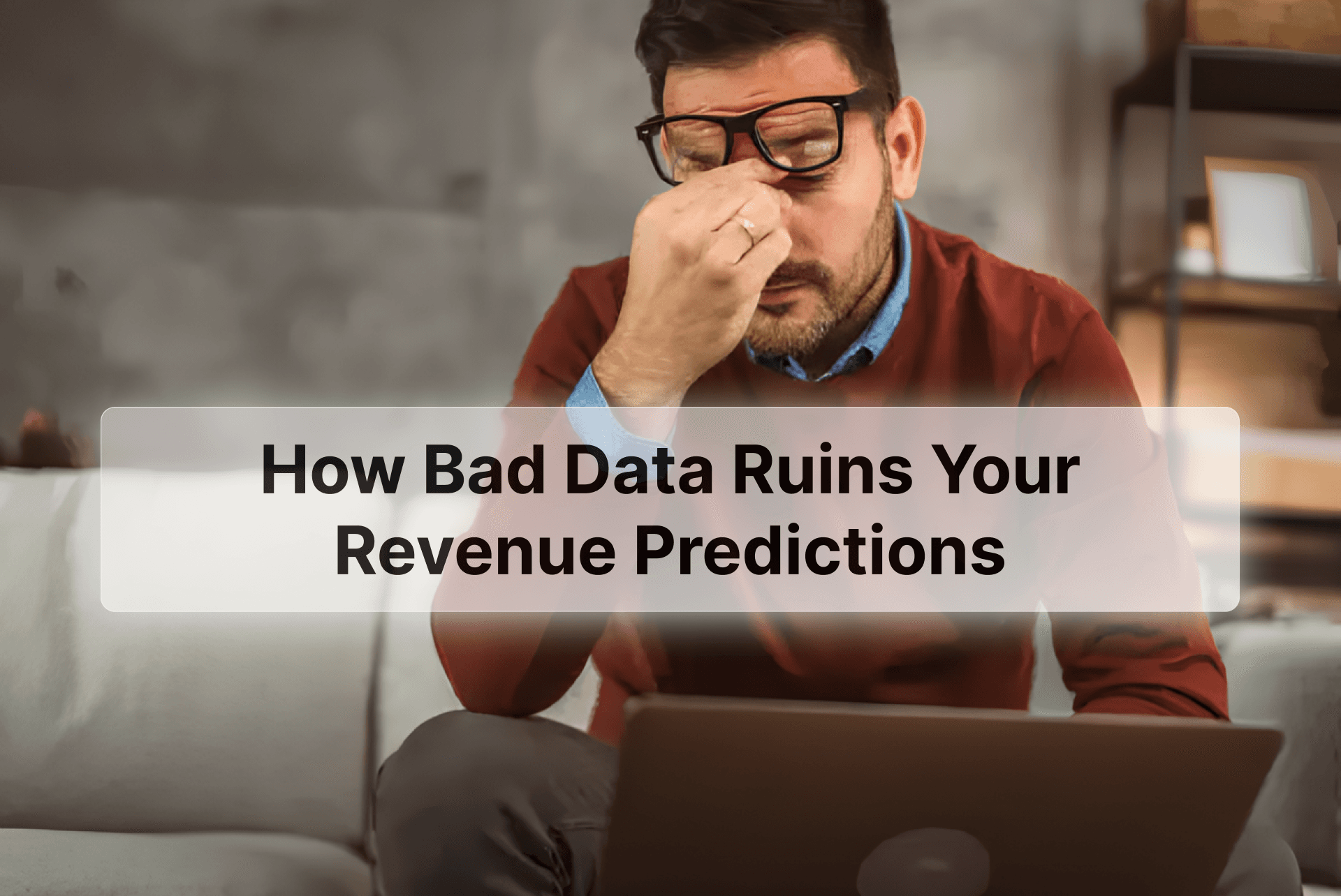 Forecasting Sales Accurately: How to Overcome Bad Data Challenges