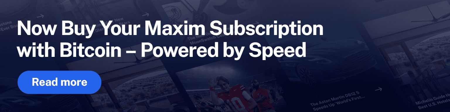 Buy Your Maxim Subscription with Bitcoin – Powered by Speed