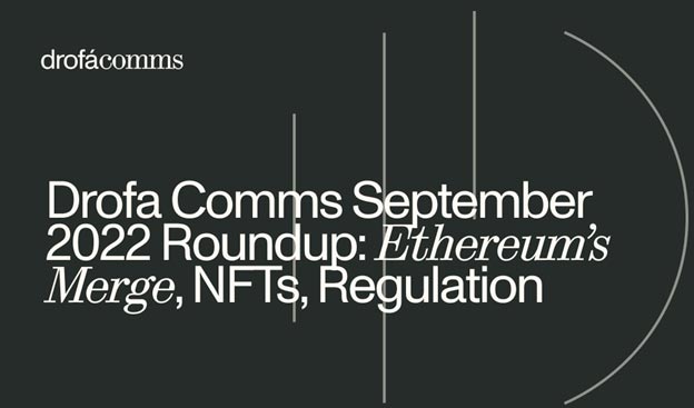 Drofa Comms Monthly Roundup | September 2022: Ethereum’s Merge, Open Finance, Regulation