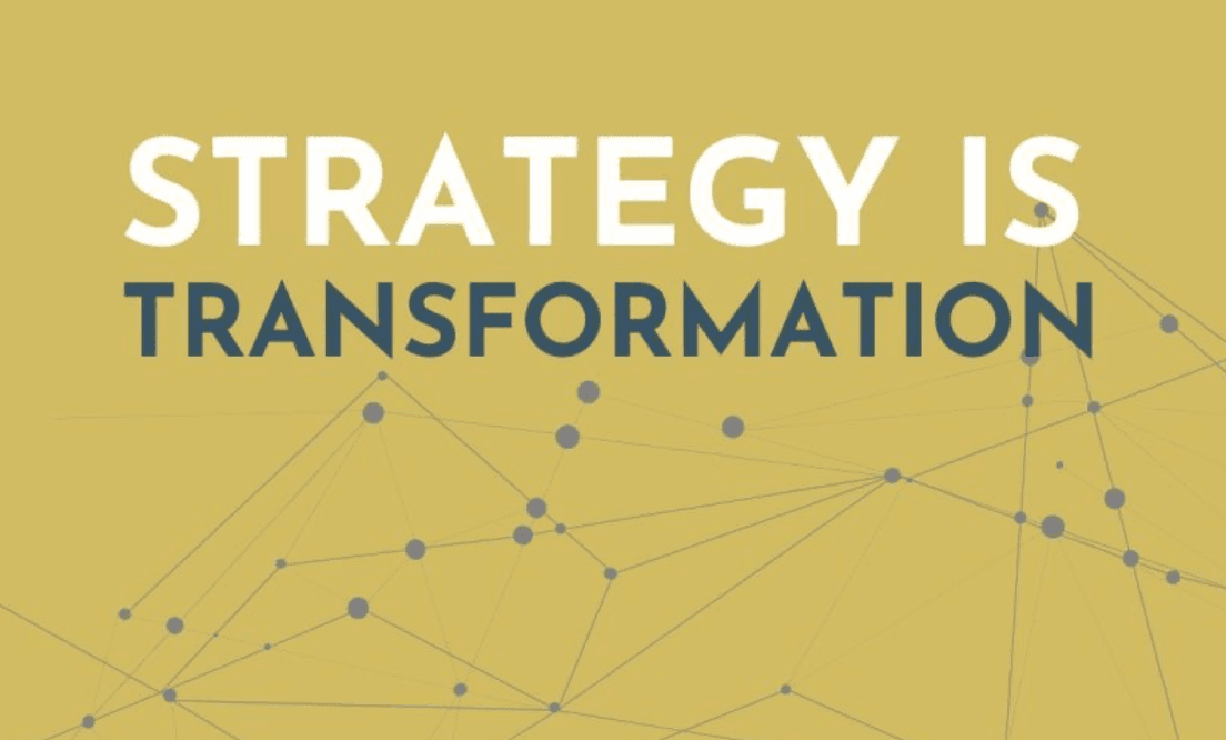 Strategy is Transformation