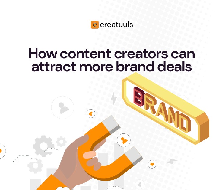 How Content Creators can Attract More Brand Deals