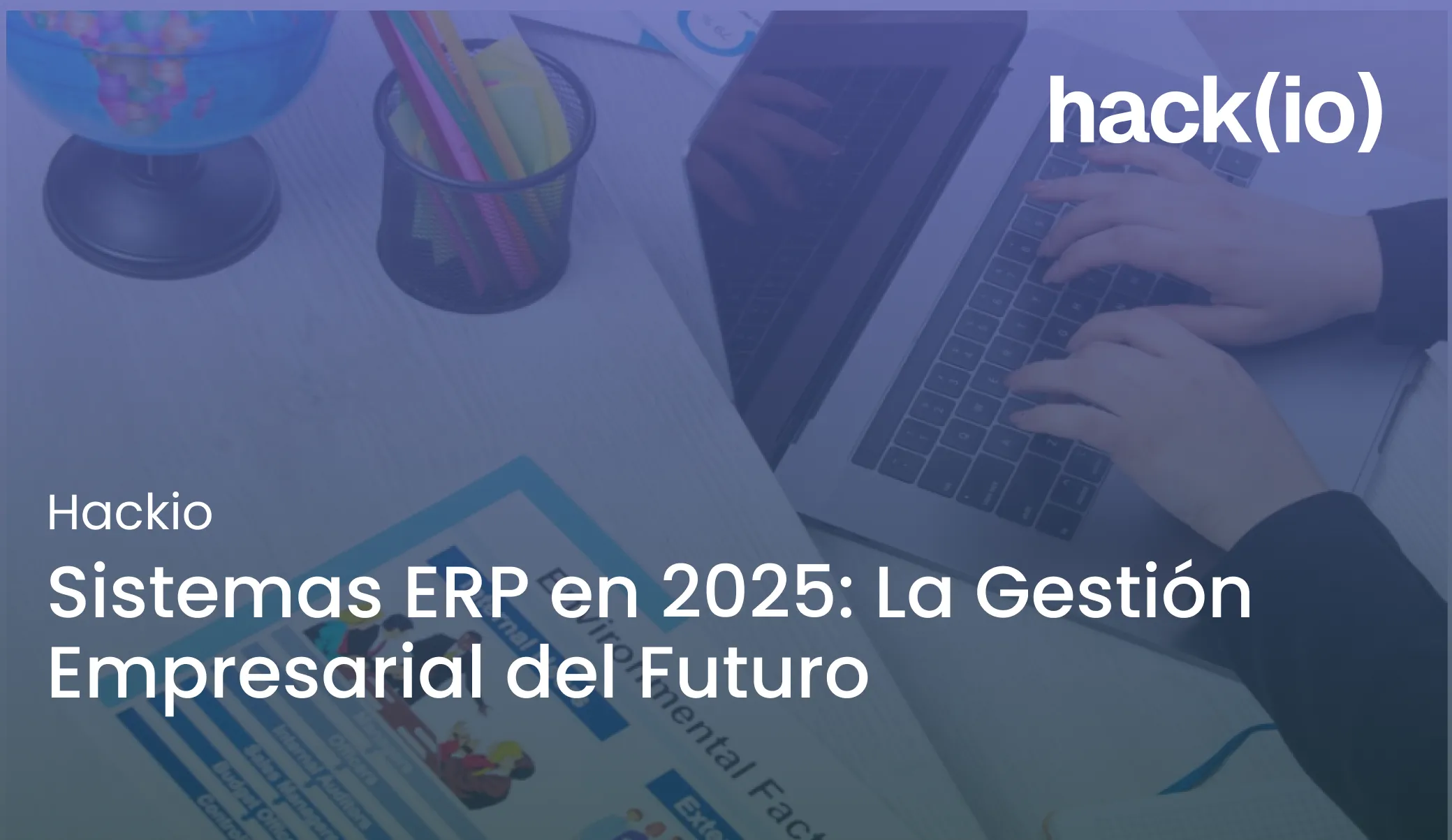 Sistemas ERP en 2025: La Gestión Empresarial del Futuro