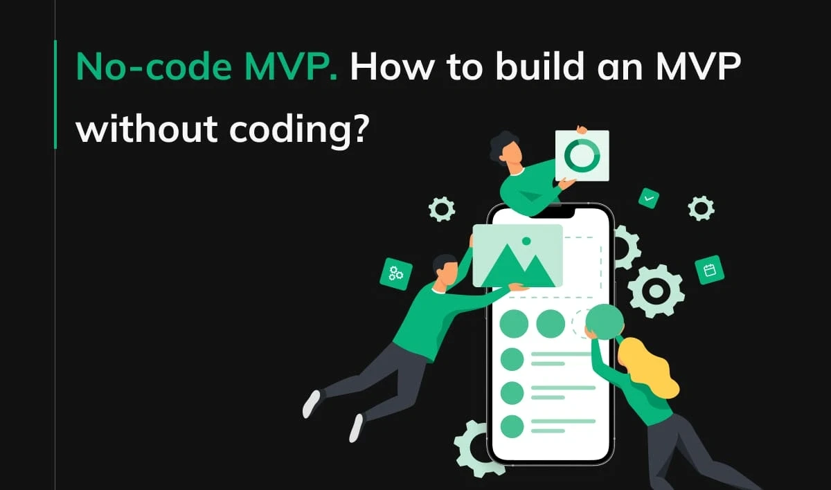 Illustration of people building a mobile app with no-code tools and the text 'No-code MVP. How to build an MVP without coding?'