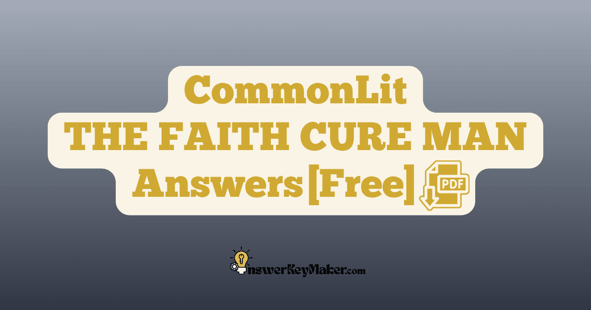 Download CommonLit THE FAITH CURE MAN answer key PDF free for students - includes complete answers for assessment & discussion questions.Download CommonLit THE FAITH CURE MAN answer key PDF free for students - includes complete answers for assessment & discussion questions.