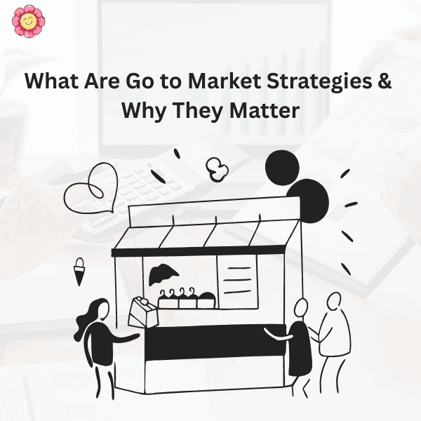 What Are Go to Market Strategies & Why They Matter | ArakYet