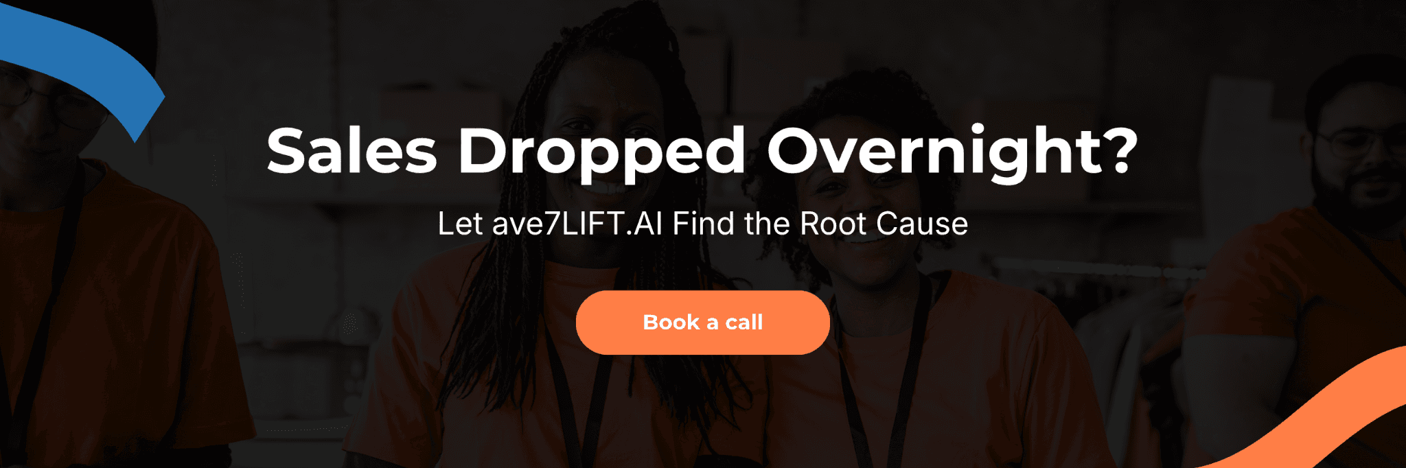 sales dropped overnight? let ave7LIFT.AI find the root cause
