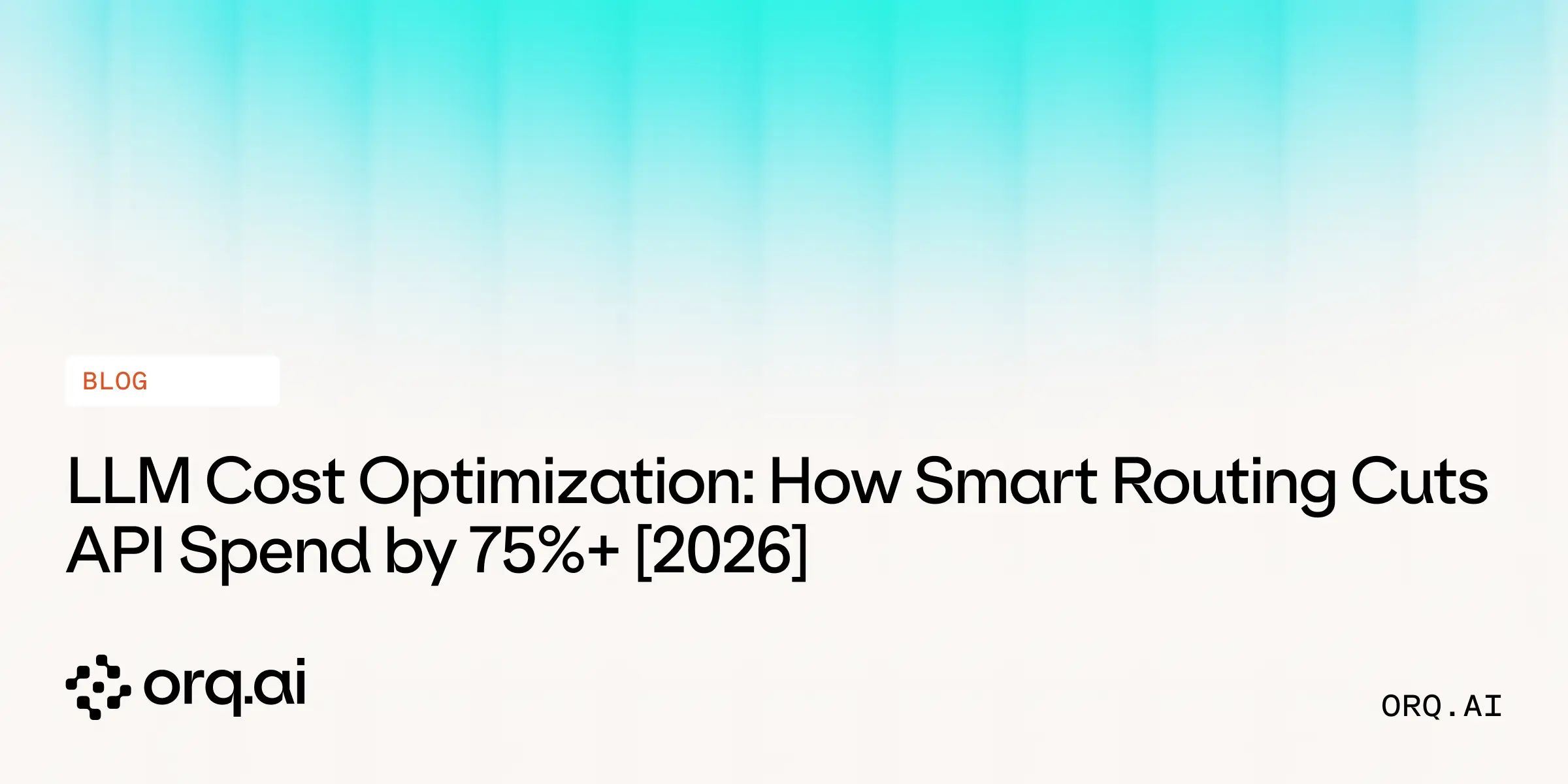 LLM Cost Optimization: How Smart Routing Cuts API Spend by 75%+ [2026]
