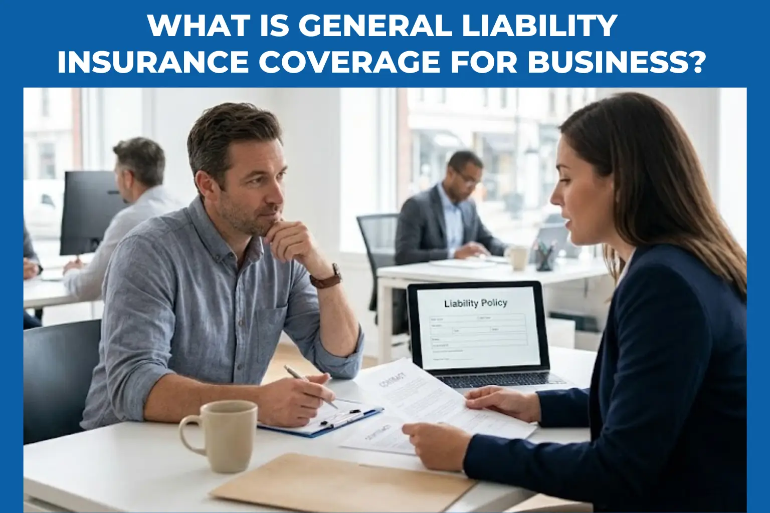 What Is a General Liability Insurance Coverage for Business?